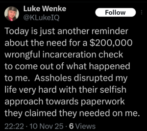 screen shot of a november 2025 luke wenke x/twitter post demanding wrongful incarceration check