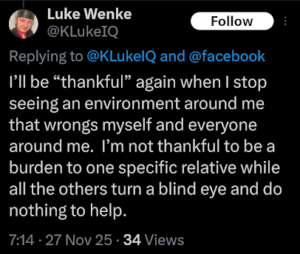screenshot of an ungrateful x/twitter post by luke wenke claiming he's a victim and blaming family november 2025